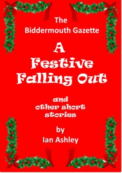 A Festive Falling Out And Other Christmas Short Stories by Ian Ashley