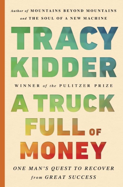 A Truck Full of Money by Tracy Kidder