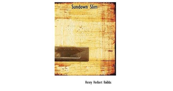 Sundown Slim by Henry Herbert Knibbs