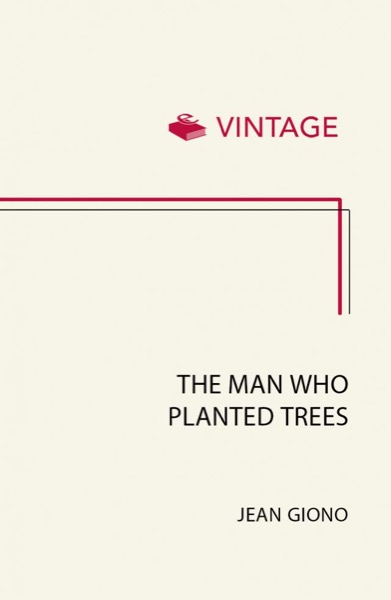 The Man Who Planted Trees by Jean Giono