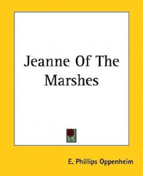 Jeanne of the Marshes by E. Phillips Oppenheim