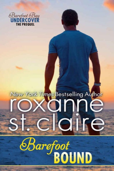 Barefoot Bound: A Barefoot Bay Undercover Prequel by Roxanne St Claire