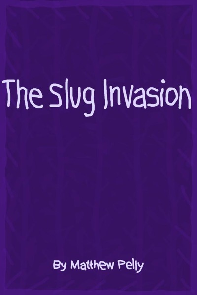 The Slug Invasion by Matthew Pelly