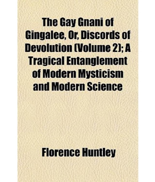 The Gay Gnani of Gingalee; or, Discords of Devolution by Florence Huntley