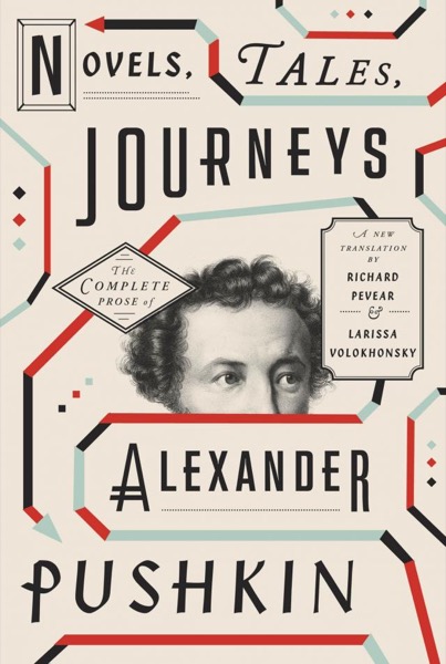 Novels, Tales, Journeys: The Complete Prose of Alexander Pushkin by Alexander Pushkin