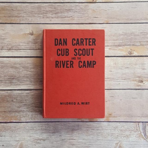 Dan Carter, Cub Scout, and the River Camp by Mildred A. Wirt