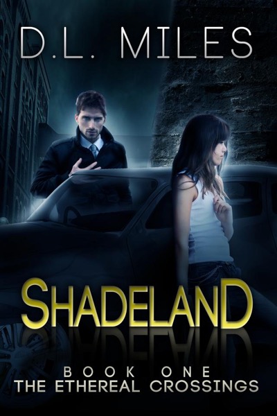 Shadeland (The Ethereal Crossings, 1) by D.L. Miles