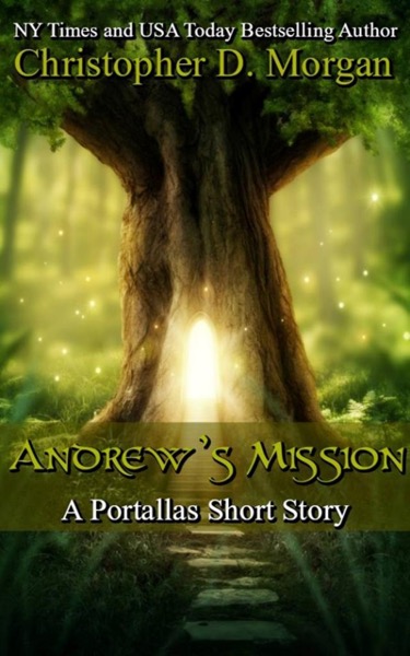 Andrew's Mission - A Portallas short story by Christopher D. Morgan