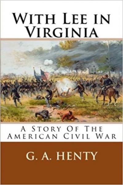 With Lee in Virginia: A Story of the American Civil War