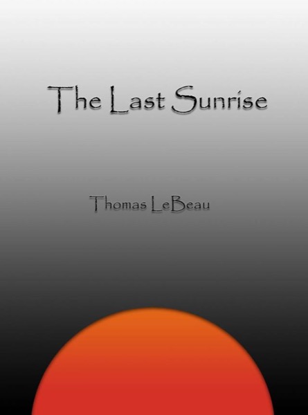 The Last Sunrise by Thomas LeBeau