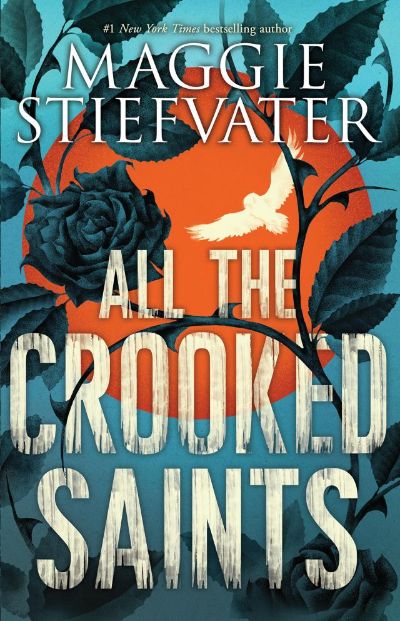 All the Crooked Saints by Maggie Stiefvater