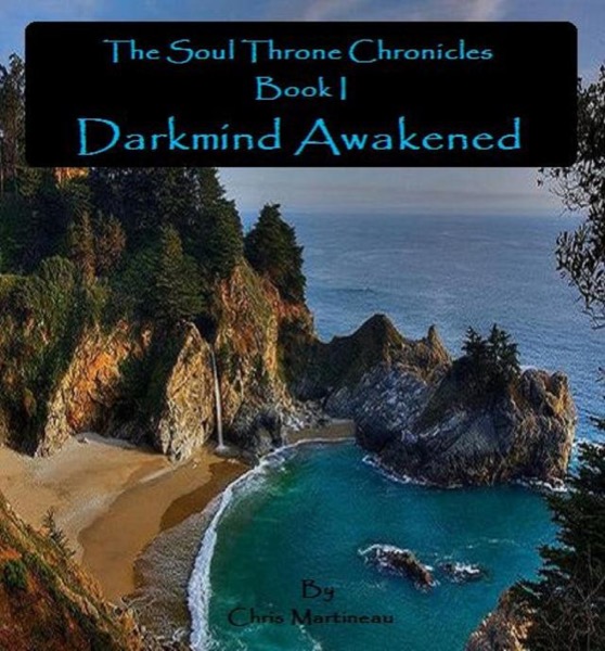 The Soul Throne Chronicles - Book 1:  Darkmind Awakened by Chris Martineau
