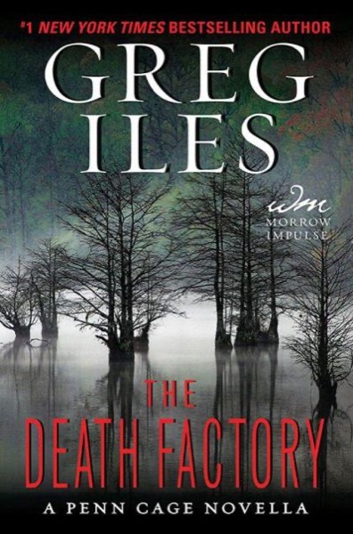 The Death Factory by Greg Iles