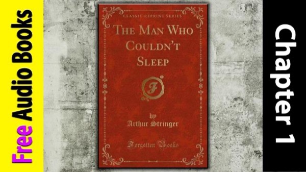 The Man Who Couldn't Sleep by Arthur Stringer