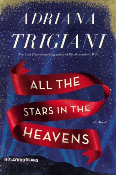 All the Stars in the Heavens by Adriana Trigiani