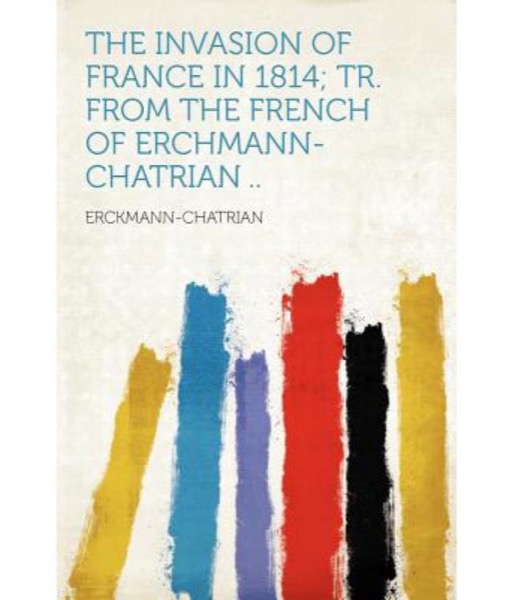 The Invasion of France in 1814 by Erckmann-Chatrian