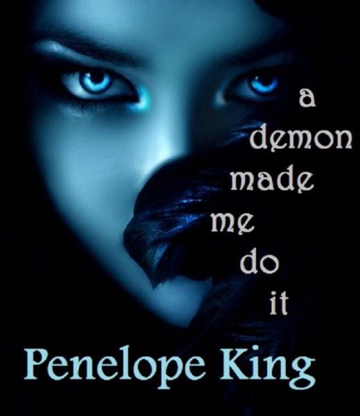 A Demon Made Me Do It by Penelope King