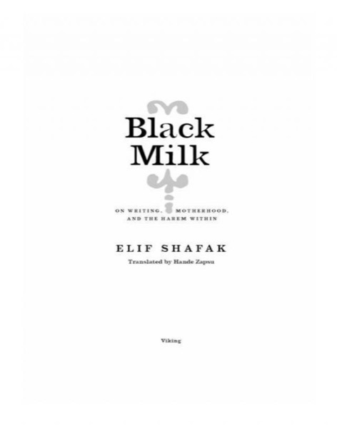 Black Milk: On Writing, Motherhood, and the Harem Within by Elif Shafak