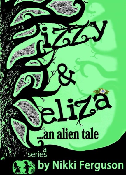 Izzy & Eliza...an alien tale by Nikki Ferguson