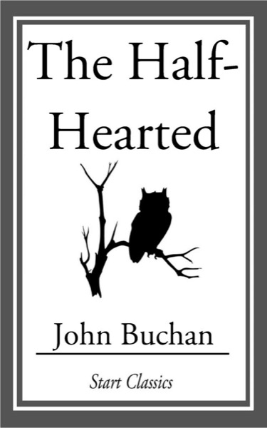 The Half-Hearted by John Buchan