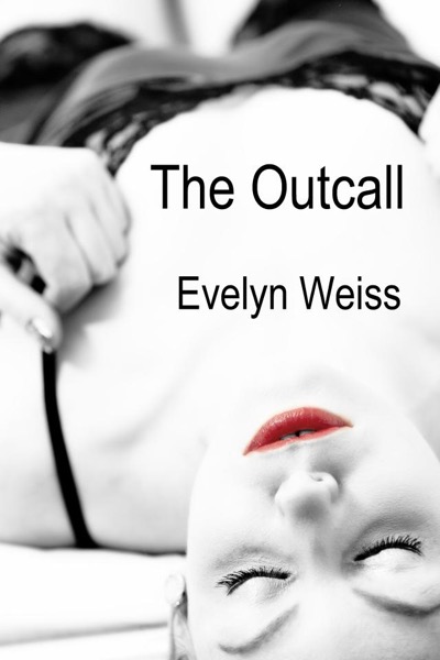 The Outcall by Evelyn Weiss