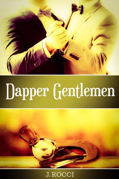 Dapper Gentlemen by J Rocci