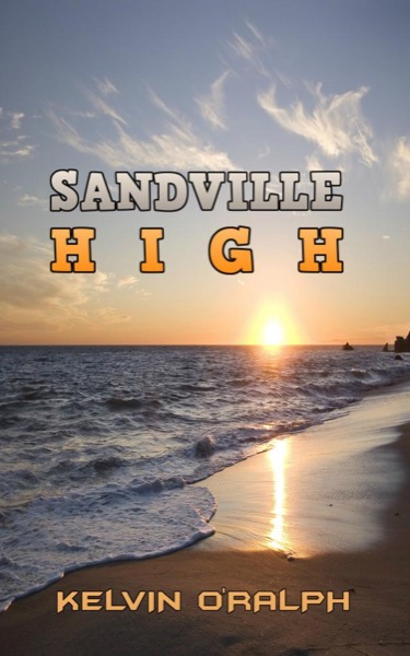 Sandville High (Season One) by Kelvin O'Ralph