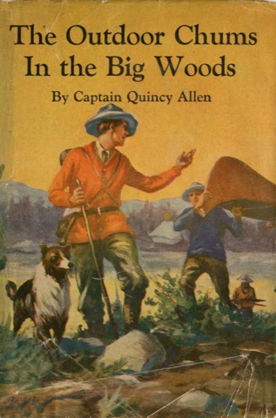 The Outdoor Chums in the Big Woods; Or, Rival Hunters of Lumber Run by Quincy Allen