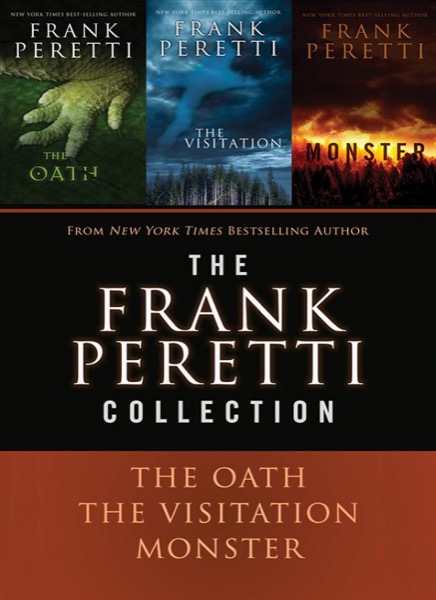 The Frank Peretti Collection: The Oath, the Visitation, and Monster by Frank E. Peretti