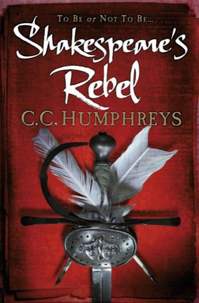 Shakespeare's Rebel by C. C. Humphreys