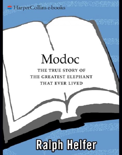 Modoc: The True Story of the Greatest Elephant That Ever Lived by Ralph Helfer