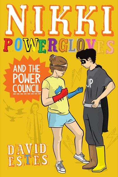 Nikki Powergloves and the Power Council by David Estes