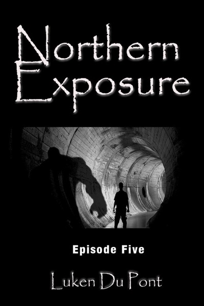 Northern Exposure: Episode Five by Luken Du Pont