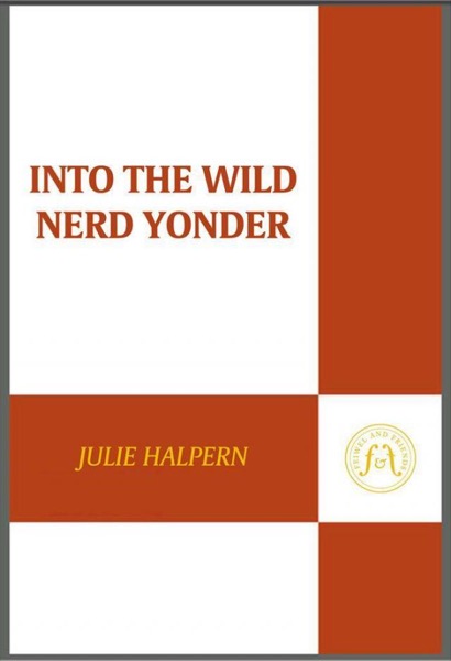 Into the Wild Nerd Yonder by Julie Halpern