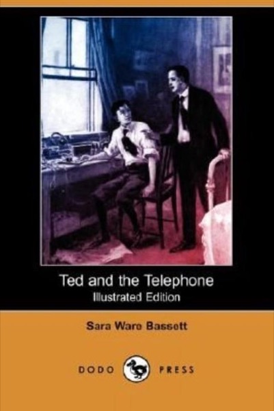 Ted and the Telephone by Sara Ware Bassett