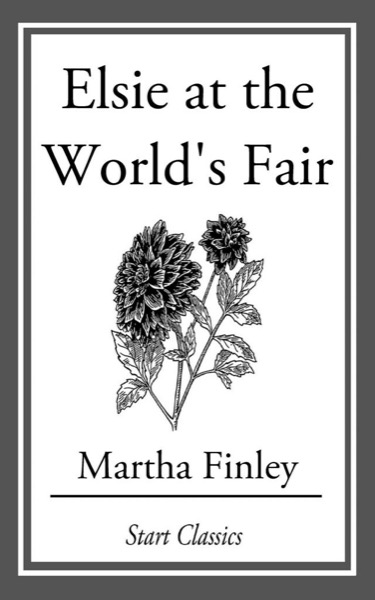 Elsie at the World's Fair by Martha Finley