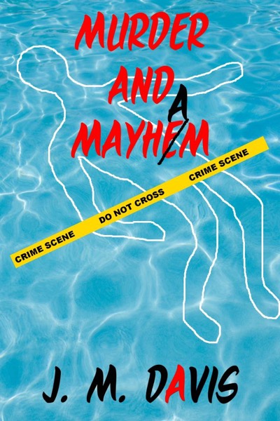 Murder And Mayham by J. M. Davis