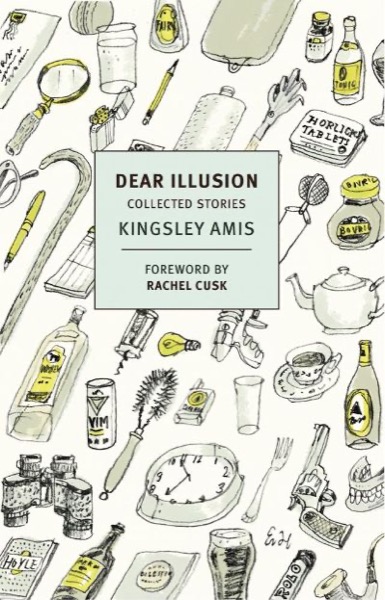 Dear Illusion: Collected Stories by Kingsley Amis