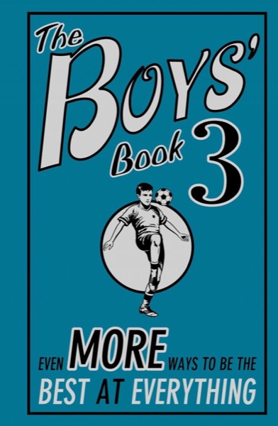 The Boys' Book: No. 3: Even More Ways to Be the Best at Everything by STEVE MARTIN