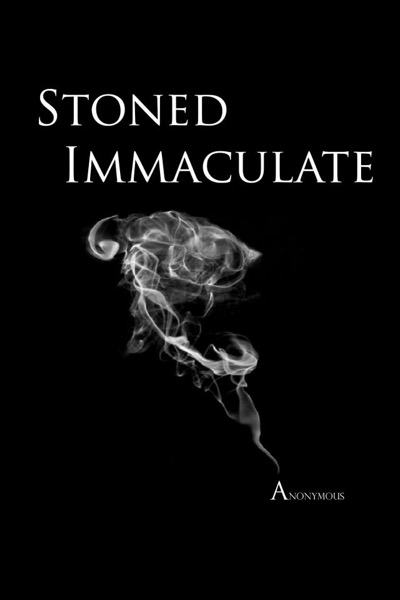 Stoned Immaculate by AnonYMous