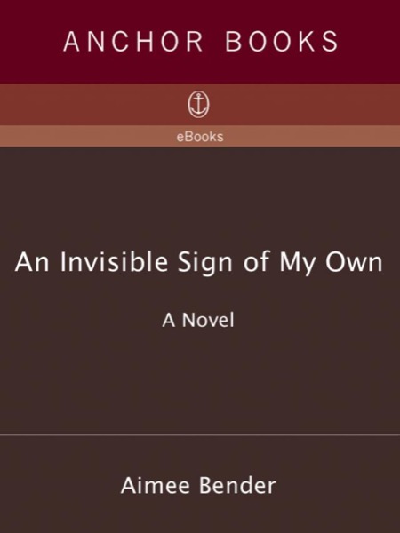 An Invisible Sign of My Own by Aimee Bender