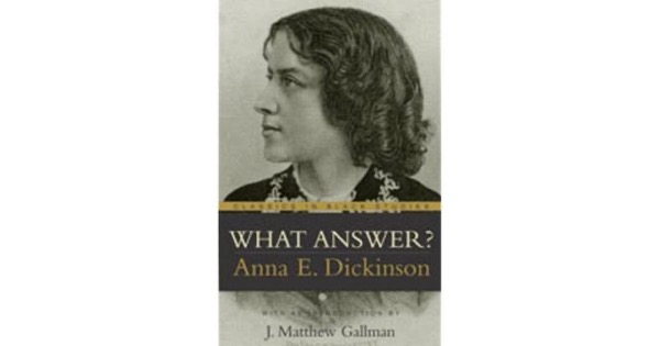 What Answer? by Anna E. Dickinson