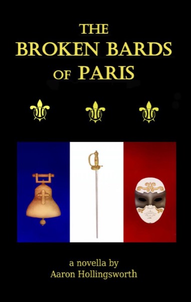 The Broken Bards of Paris by Aaron Hollingsworth