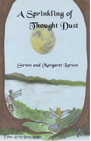 A Sprinkling of Thought Dust by Steven & Margaret Larson