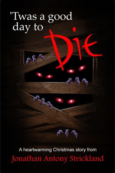 Twas A Good Day To Die by Jonathan Antony Strickland