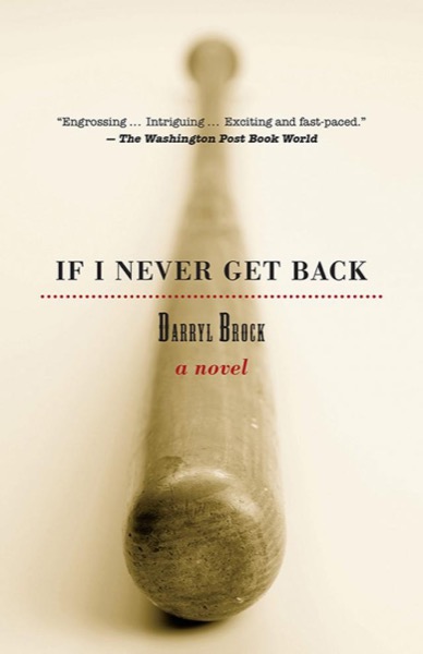 If I Never Get Back by Darryl Brock