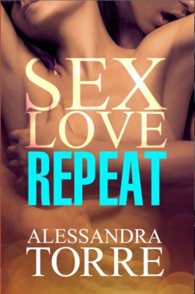 Sex Love Repeat by Alessandra Torre