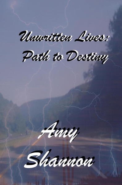 Unwritten Lives: Path To Destiny by Amy Shannon