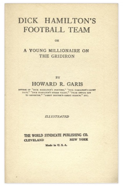 Dick Hamilton's Football Team; Or, A Young Millionaire On The Gridiron by Howard Roger Garis