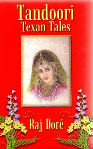 Tandoori Texan Tales by Raj Dore